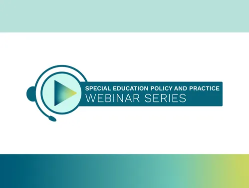 Special Education Policy and Practice Webinar Series