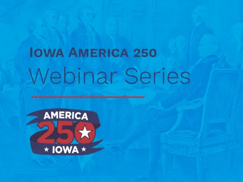 New Iowa America 250 webinar series highlights American founding