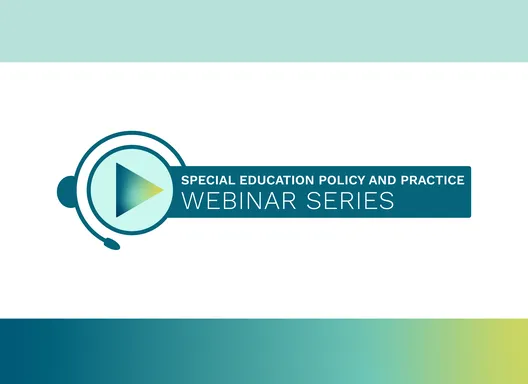 Special Education Policy and Practice Webinar Series